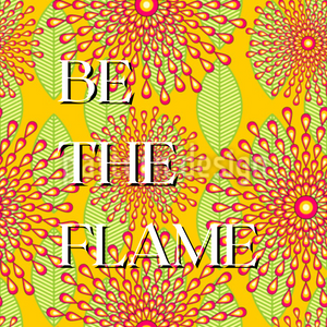 Be the Flame